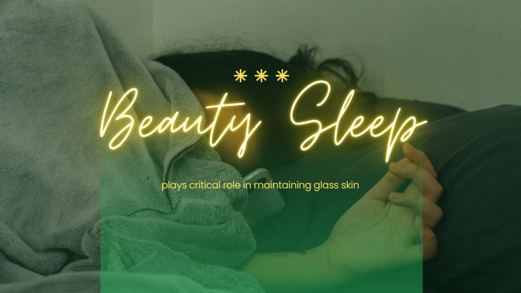 Beauty sleep and glass skin
