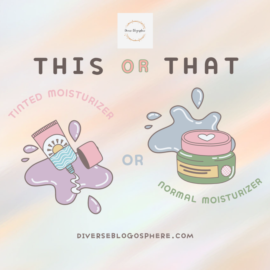 Tinted Moisturizers Vs normal Moisturizers
